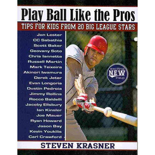 Play Ball Like the Pros Tips for Kids from 20 Big League Stars - Scholastic - eBeanstalk